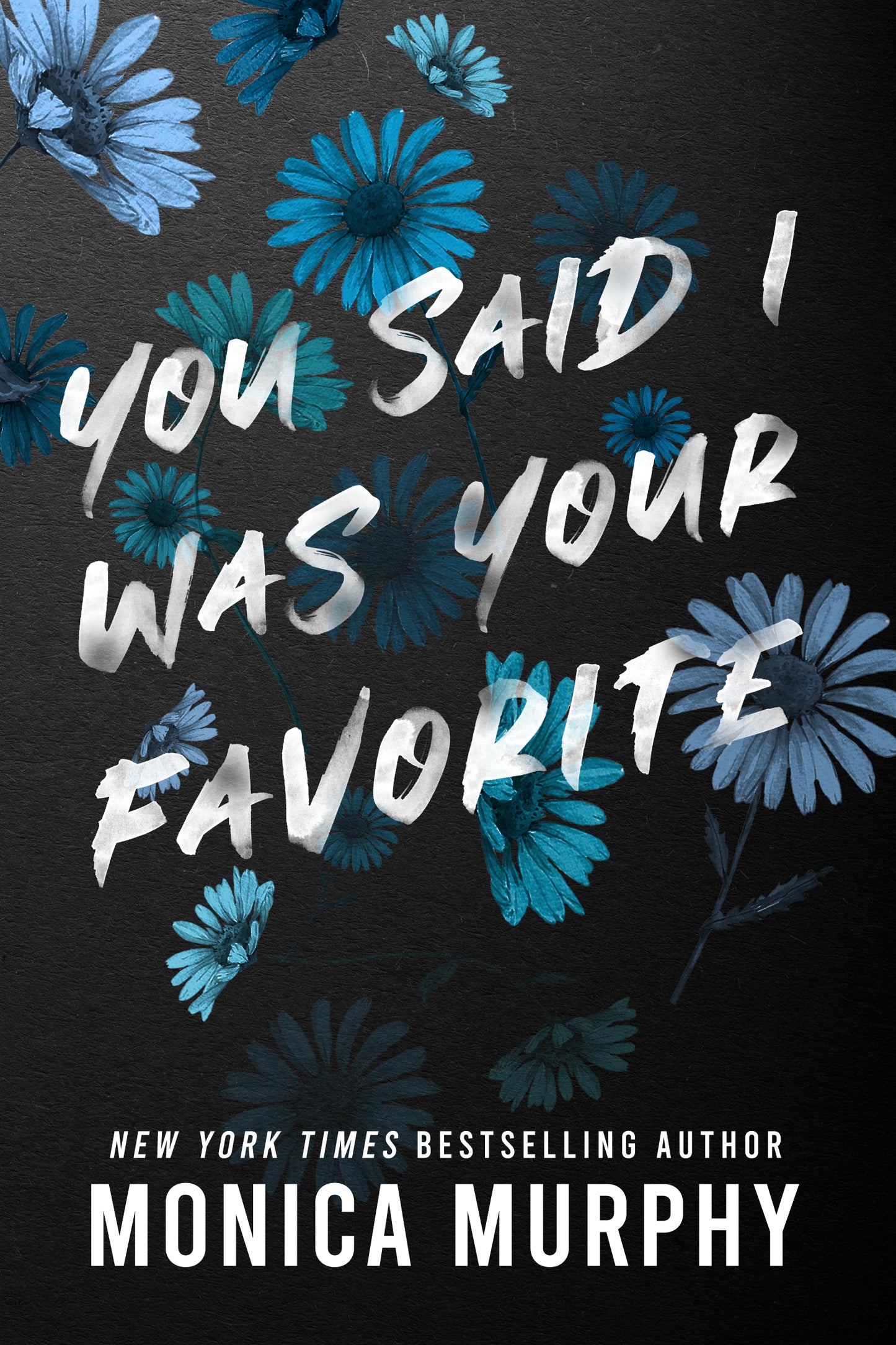 You Said I Was Your Favorite - Monica Murphy