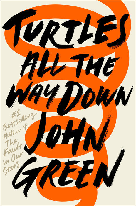 Turtles All the Way Down -John Green