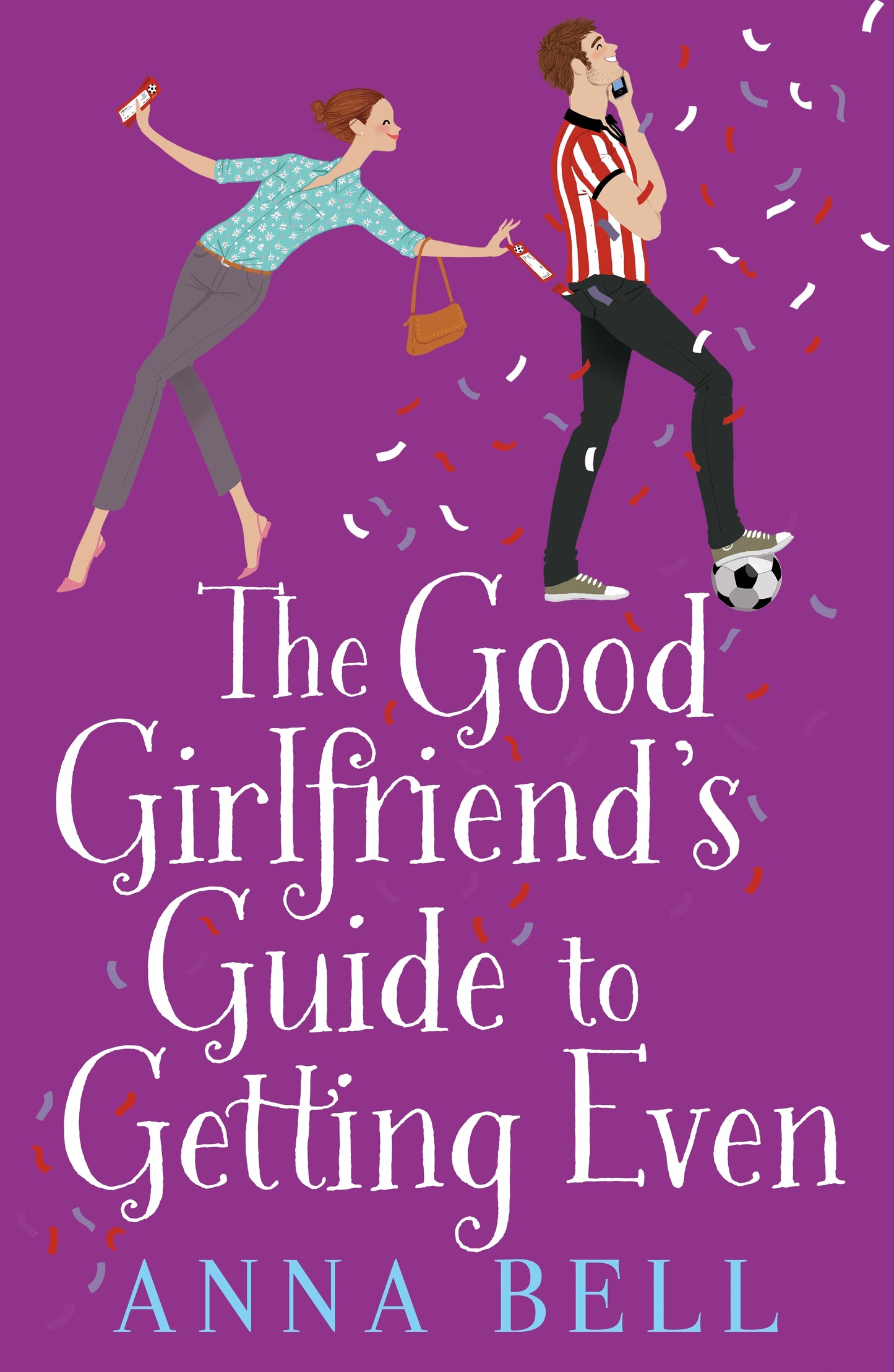 The Good Girlfriend's Guide to Getting Even - Anna Bell