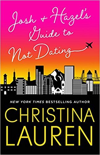 Josh and Hazel's Guide to Not Dating - Christina Lauren