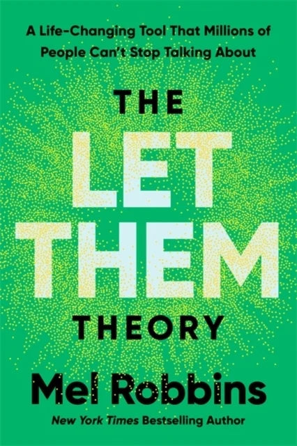 The Let Them Theory: A Life-Changing Tool That Millions of People Can't Stop Talking About - Mel Robbins