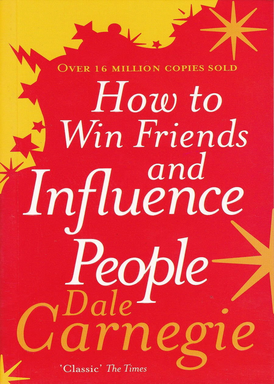 How to Win Friends and Influence People - Dale Carnegie