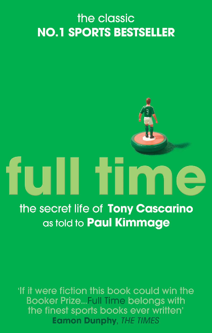 Full Time: the Secret Life of Tony Cascarino - Paul Kimmage