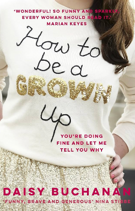 How to be a Grown Up - Daisy Buchannan