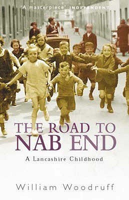 The Road to Nab End : A Lancashire Childhood - William Woodruff