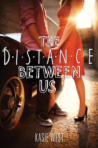 The Distance Between Us - Kasie West