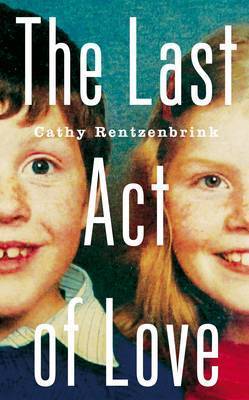 The Last Act of Love - Cathy Rentzenbrink