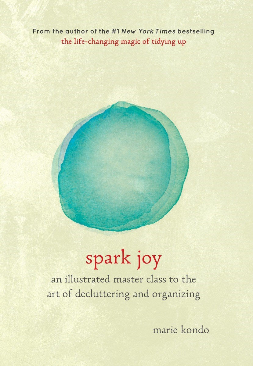 Spark Joy: An Illustrated Master Class on the Art of Organizing and Tidying Up - Marie Kondō