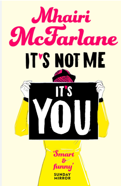 It’s Not Me, It’s You - Mhairi McFarlane