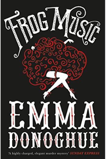 Frog Music - Emma Donoghue
