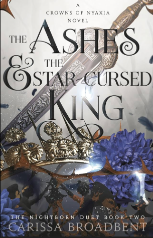 The Ashes & the Star-Cursed King - Carissa Broadbent