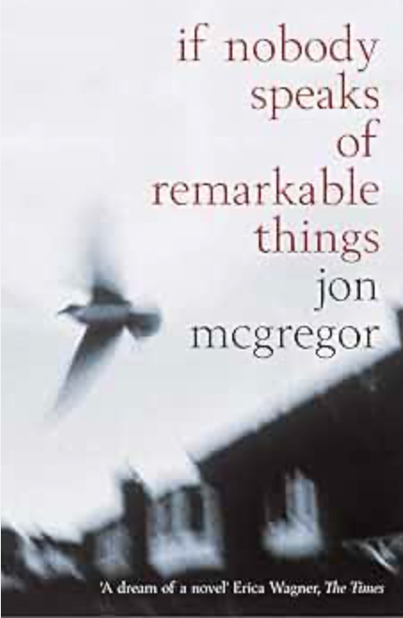 If Nobody Speaks Of Remarkable Things - Jon McGregor
