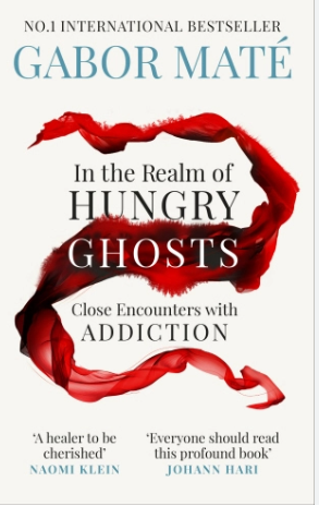 In the Realm of Hungry Ghosts: Close Encounters with Addiction - Gabor Maté