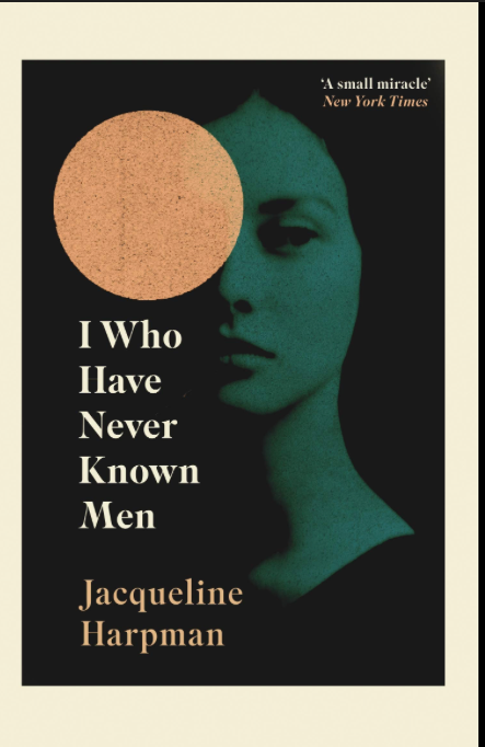I Who Have Never Known Men - Jacqueline Harpman