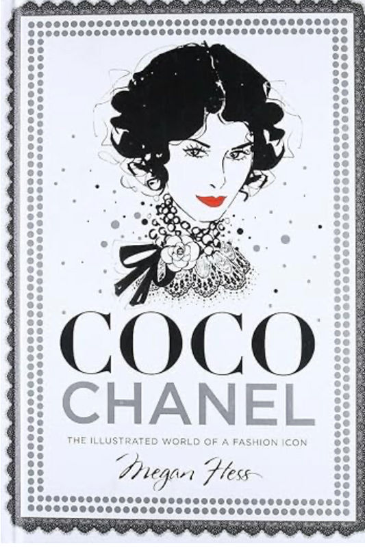 Coco Chanel: The Illustrated World of a Fashion Icon - Megan Hess