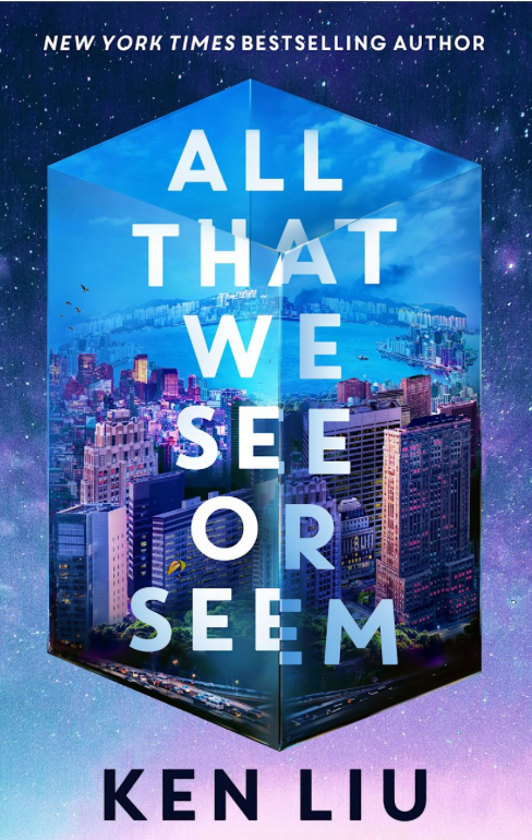 All That We See or Seem - Ken Liu