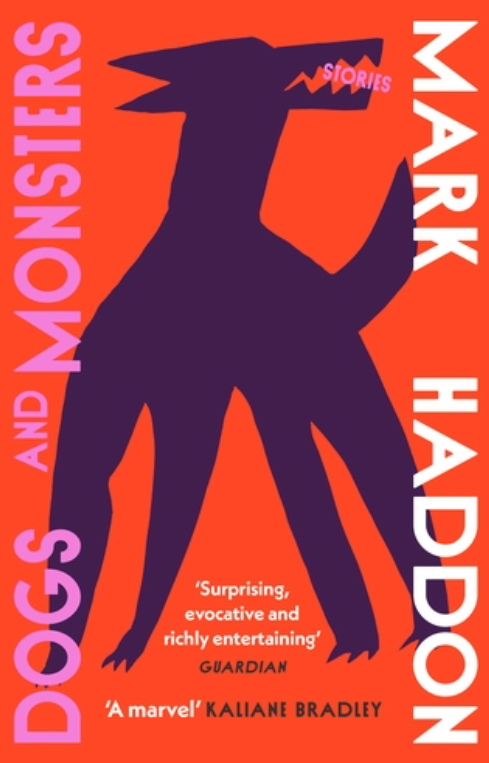 Dogs and Monsters: Stories - Mark Haddon