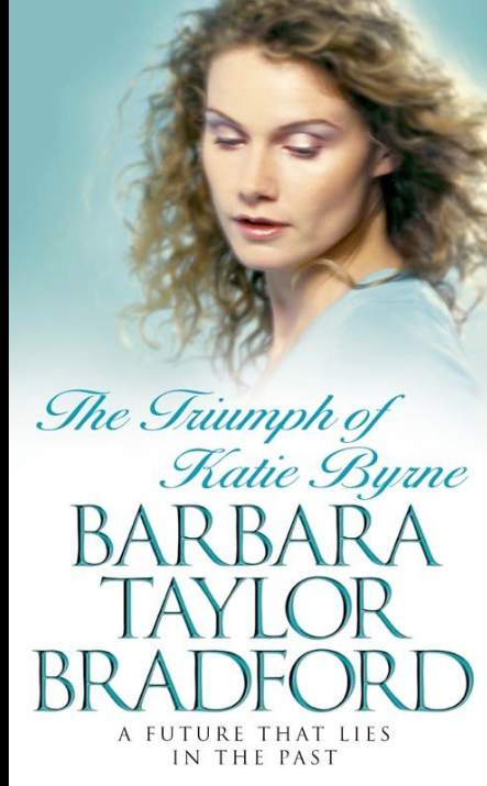 The Triumph of Katie Byrne - Barbara Taylor Bradford