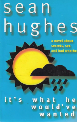 It's What He Would've Wanted - Sean Hughes
