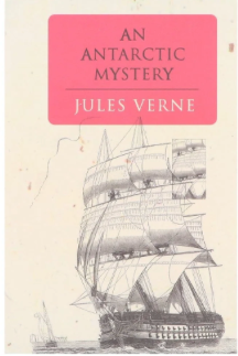 An Antarctic Mystery - Jules Verne