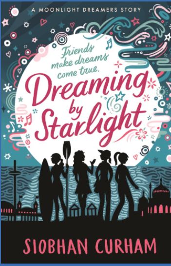 Book cover of 'Dreaming by Starlight' by Siobhan Curham with silhouettes of friends against a starry sky.