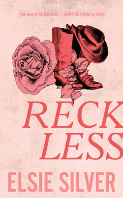 Book cover of 'Reckless' by Elsie Silver with a pink rose and red boots illustration.
